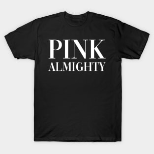 Pink Almighty T-Shirt